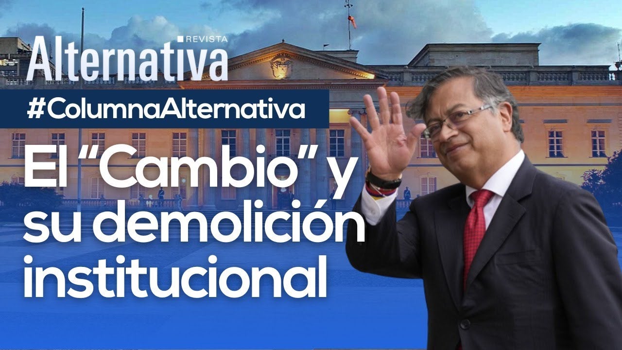 Columna Francisco Mejía Ene 05 de 2023 Gobierno del Cambio, el Cambio, Pacto Historico, Gustavo Petro, Politicas, reformas, decisiones, Hassan Nassar, Revista Alternativa, Revista