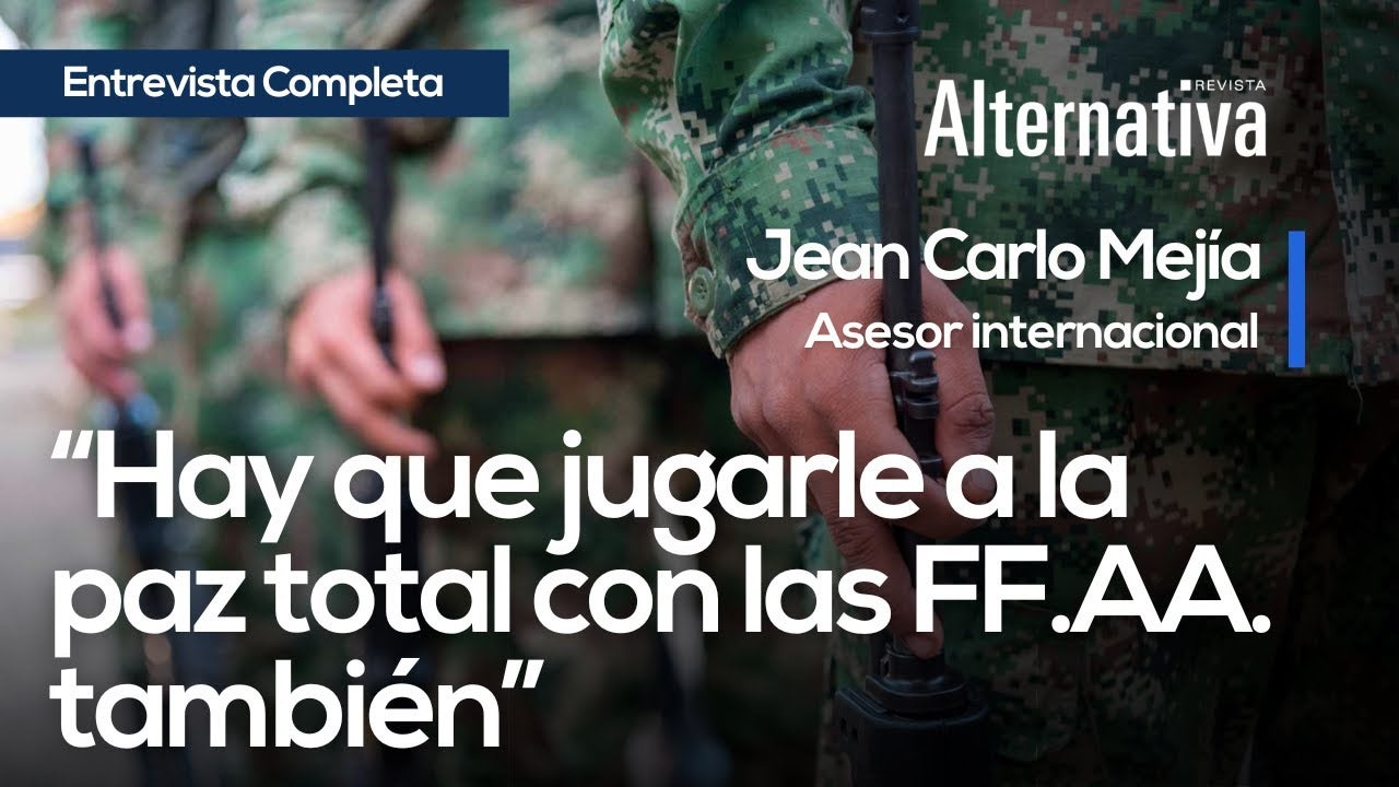 Paz total, Mindefensa, cúpula militar, inseguridad, seguridad, disidencias, ELN, FFMM, Hassan Nassar, Revista Alternativa, Revista, Gustavo Petro, Jean Carlo Mejía