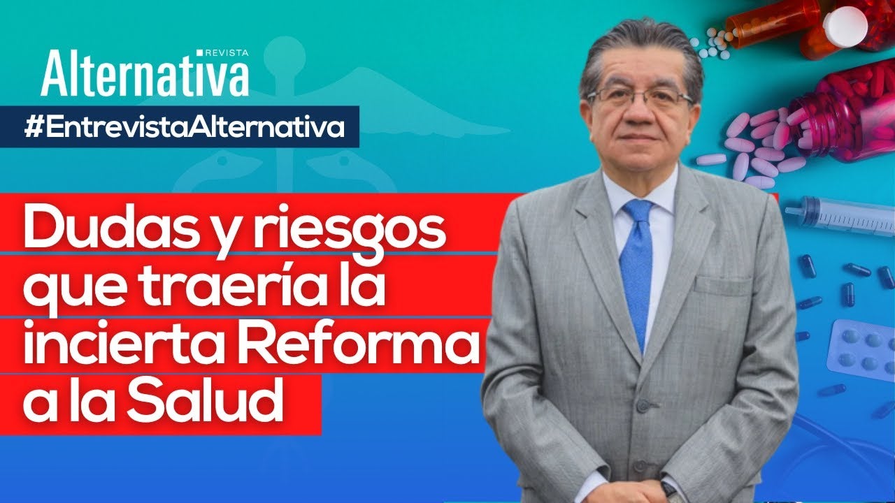 Reforma a la Salud, Salud, Reforma, EPS, Fernando Ruiz, Gustavo Petro, Minsalud, Ministerio de Salud, Hassan Nassar, Revista Alternativa