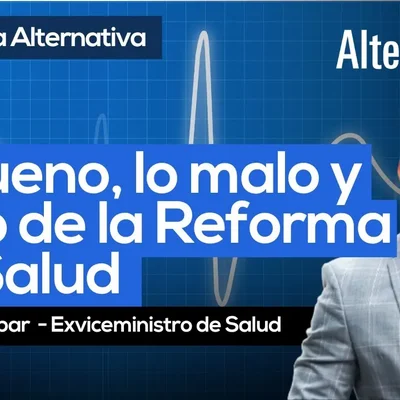Lo bueno, lo malo y lo feo de la Reforma a la Salud | Revista Alternativa