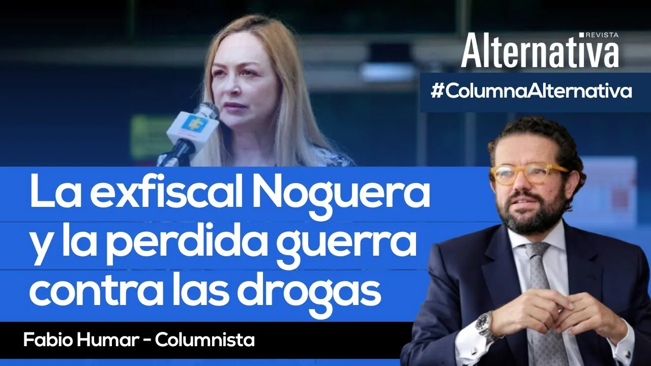 exfiscal Noguera, Ana Catalina Noguera, drogas, lucha antidrogas, narcóticos, corrupción, criminales, narcos, justicia, investigación, Hassan Nassar, Revista Alternativa, revista