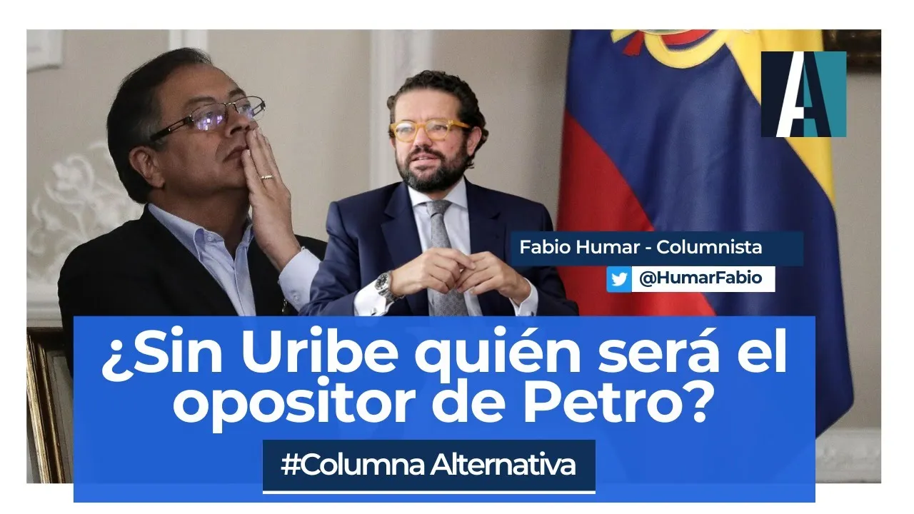 Uribe, Petro, Álvaro Uribe, Gustavo Petro, CD, Centro democrático, Gobierno del Cambio, némesis, rival, oposición, derecha, izquierda, Hassan Nassar, Revista Alternativa, revista