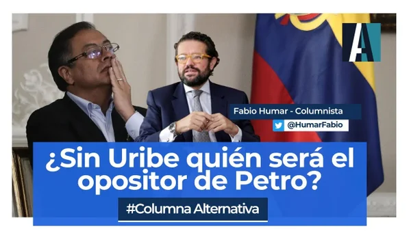 Sin Uribe, ¿quién será el opositor de Petro? Sin Uribe, ¿quién será el opositor de Petro?