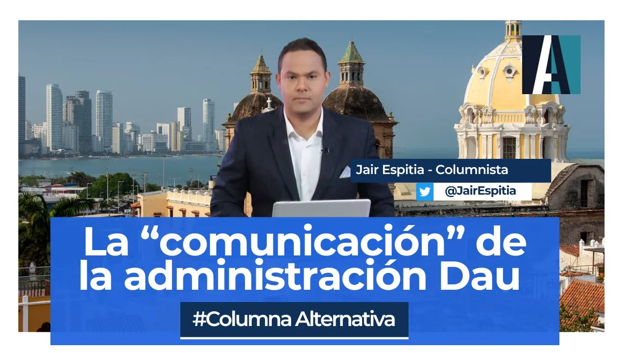 William Dau, Cartagena, administración, comunicaciones, escandalos, redes sociales, dau, redes sociales, Jair Espitia, Hassan Nassar, Revista Alternativa, revista