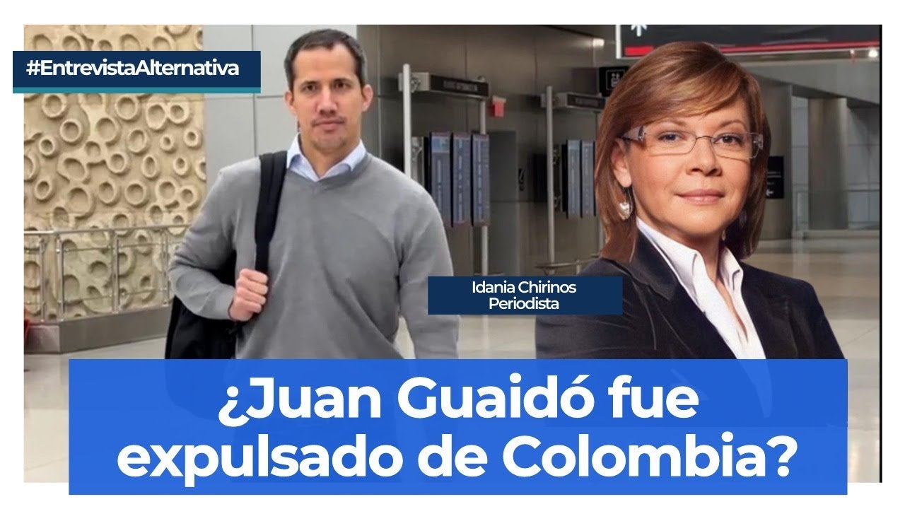 Juan Guaidó, Idania chirinos, Venezuela, Interino, presidente, Colombia, expulsión, Gustavo Petro, cumbre, democracia, relaciones internacionales, diplomacia, Hassan Nassar, Revista Alternativa