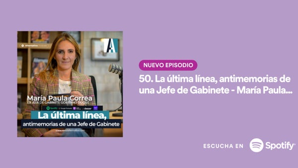 🎤Podcast: La última línea, antimemorias de una Jefe de Gabinete - María Paula Correa