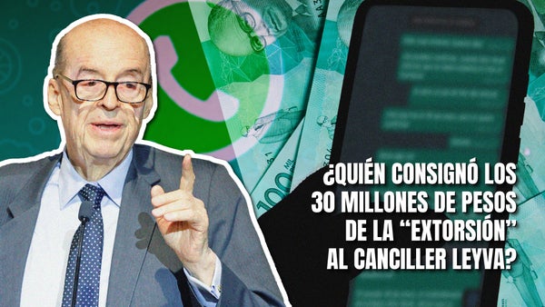 ¿Quién consignó los 30 millones de pesos de la “extorsión" al canciller Leyva?