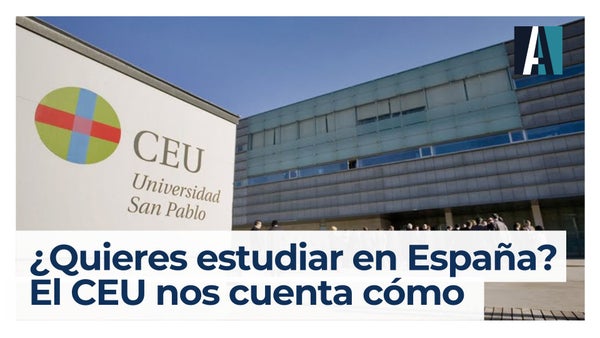 ¿Quieres estudiar en España? El CEU nos cuenta cómo ¿Quieres estudiar en España? El CEU nos cuenta cómo