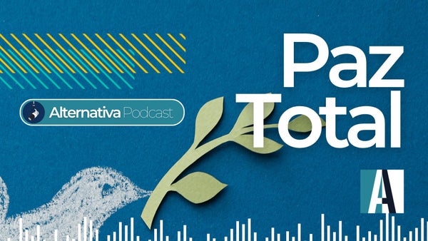 🎙️ Podcast / Paz Total - María Fernanda Cabal / León Valencia /Alejandro Ocampo