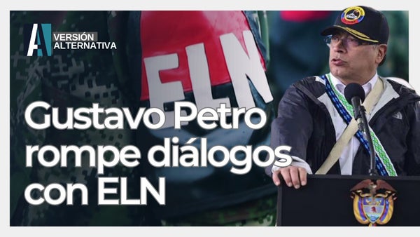 🔴 Fin de los Diálogos de Paz con el ELN - Análisis en Vivo/ Revista Alternativa #versionalternativa