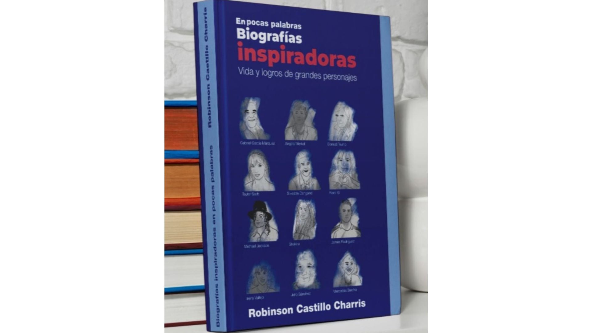 Libro Biografías inspiradoras del periodista Robinson Castillo Charris sobre 50 personajes influyente 1 Libro// Biografías inspiradoras// periodista// Robinson Castillo Charris// 50 personajes influyentes// Revista Alternativa// Noticias Caracol// Noticias RCN// RCN Radio// La FM// Blu Radio// W Radio// Caracol Radio// Red Más Noticias// Revista Semana// Infobae// La Silla Vacía// La Razón// Las 2 Orillas//