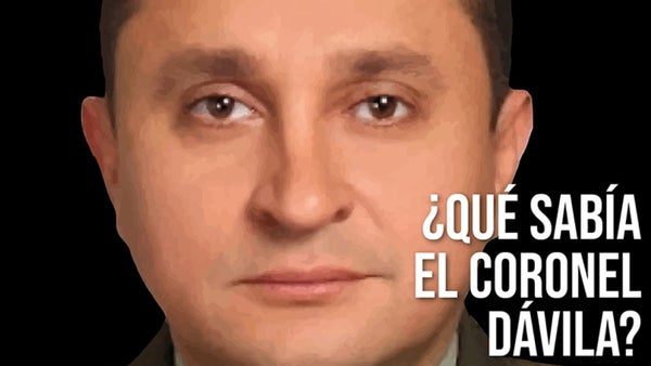 ¿Qué sabía el coronel Dávila?